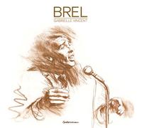 Jacques Brel, Gabrielle Vincent – Brel – Édition prestige – Cartonné (Casterman)