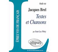 Brel, Textes et Chansons - Jean-Luc Petry - Ellipses - broché - Scolaire / Universitaire