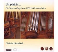 Brembeck,Christian - Un Plaisir...die Stumm-Orgel zu Ommersheim