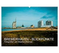 Bremerhaven - Blickpunkte (Wandkalender 2026 DIN A2 quer), CALVENDO Monatskalender: Kunstvolle Fotos von Bremerhaven
