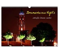 Bremerhaven Nights (Wandkalender 2026 DIN A3 quer), CALVENDO Monatskalender: Nachtaufnahmen aus Bremerhaven