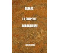 BRENAC - LA CHAPELLE MIRACULEUSE
