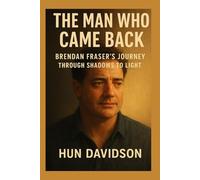 Brenda Fraser: The Man Who Came Back Brendan Fraser’s Journey Through Shadows to Light