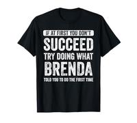 Brenda Si au début tu ne réussis Pas, essaie de Faire ce Que Brenda T-Shirt