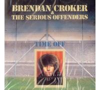 Brendan Croker & The Serious Offenders - Time Off