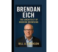 Brendan Eich: The Architect of Modern Browsing
