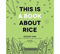 Brendan Pang This Is a Book About Rice (Relié)
