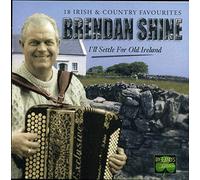 Brendan Shine - I'll Settle for Old Ireland [Import]