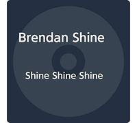 Brendan Shine & Shine Shine Shine - Shine