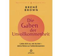 Brené Br Die Gaben der Unvollkommenheit: Liebe dich so, wie du bi (Relié)