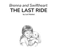 Brenna and Swiftheart: The Last Ride