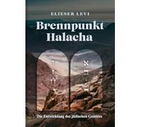 Brennpunkt: Halacha - die Entwicklung des jüdischen Gesetzes von Elieser Levi