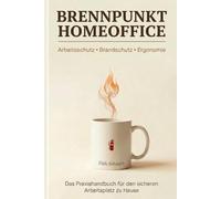 Brennpunkt Homeoffice: Arbeitsschutz - Brandschutz - Ergonomie