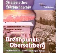 Brennpunkt Obersalzberg: Das Kehlsteinhaus - Der Obersalzberg im 3. Reich
