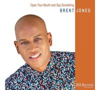 Brent Jones - Open Your Mouth & Say Something