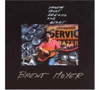 Brent Moyer - Truth Trust Dreams and Heart [Import]