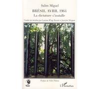 Brésil Avril 1964 La dictature s'installe - Miguel Salim - L'harmattan - broché - Roman