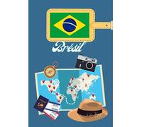 Bresil Carnet de Voyage: Journal de notes, organisez, planifiez et créez des souvenirs avec ce carnet à remplir pour un voyage reussi au Bresil