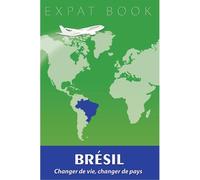 Brésil Changer de vie, changer de pays - Katarzyna Kalinski - Overseas - broché - Guide