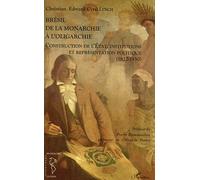 Brésil de la monarchie à l'oligarchie Construction de l'Etat, institutions et représentation politique (1822-1930) - Christian Edward Cyril Lynch - L'harmattan - broché - Essai