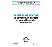 Brésil et Argentine : la compétitivité agricole et agro-alimentaire en question - J.P. Bertrand - L'harmattan - broché - Livre