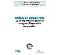 Brésil Et Argentine : La Compétitivité Agricole Et Agro-Alimentaire En Question - Le Cas Des Céréales Et Des Oléo-Protéagineux