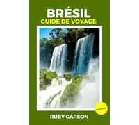 BRÉSIL GUIDE DE VOYAGE 2025