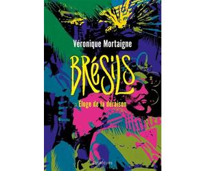 Brésils: Éloge de la déraison