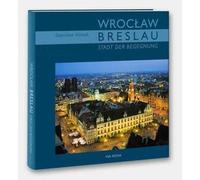 Breslau. Stadt der Begegnung / Wrocław. Ville de rencontres (version allemande)