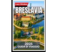 Breslavia Guida di viaggio 2025: Il tuo compagno essenziale per scoprire il gioiello culturale della Polonia