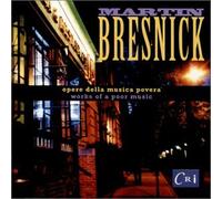 Bresnick - Opere Della Musica Povers: Works of Poor Music
