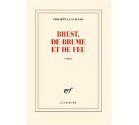 Brest, de brume et de feu - Philippe Le Guillou - Gallimard - broché - Roman