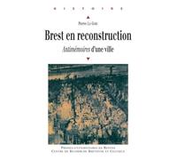 Brest en reconstruction: Antimémoires d'une ville