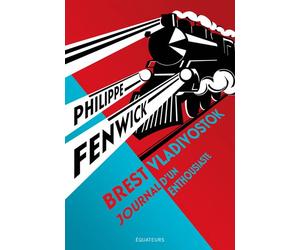 Brest-Vladivostok. Journal d’un enthousiaste. - Philippe Fenwick - Des Equateurs Eds - broché - Roman
