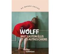 Bret Easton Ellis et les autres chiens Lina Wolff (Auteur), Anna Gibson (Traduction)