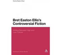 Bret Easton Ellis's Controversial Fiction - [Version Originale] Sonia Baelo - Allue (Auteur)