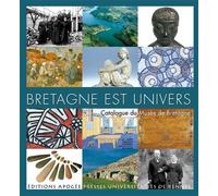Bretagne est univers Catalogue general du musee de bretagne - Collectif - Apogee - broché - Beau livre
