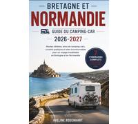 BRETAGNE ET NORMANDIE EN CAMPING-CAR GUIDE DE VOYAGE 2026-2027: Routes côtières, aires camping-car, stationnement et conseils pratiques pour le Mont ... Rouen et les plages du Débarquement