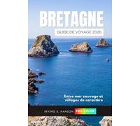 Bretagne Guide de voyage 2026: Entre mer sauvage et villages de caractère