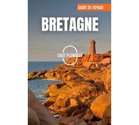 BRETAGNE GUIDE DE VOYAGE 2026: Falaises escarpées, mers émeraude, villes médiévales, îles cachées et l'esprit intemporel de la Bretagne