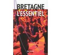 Bretagne - l'essentiel Patrick Malrieu (Edité par), Jean-Jacques Monnier (Edité par)