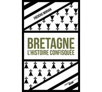 Bretagne, l'histoire confisquée Frédéric Morvan (Auteur)