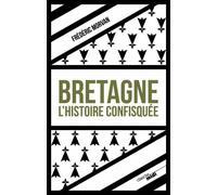 Bretagne, l'histoire confisquée L'histoire confisquée - Frédéric Morvan - Le Cherche-Midi - broché - Essai