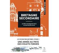 Bretagne secondaire: Une année au pays des volets fermés