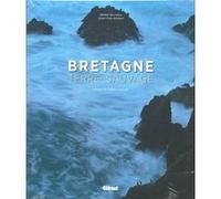 Bretagne, terre sauvage Jean-Yves Monnat (Auteur), Erwan Balanca (Photographie)