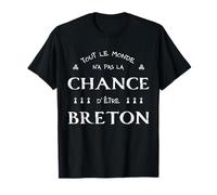 Bretagne Tout Le Monde n'a Pas la Chance d'être Breton T-Shirt