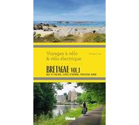 Bretagne Vol.1 Voyages à vélo et vélo électrique Philippe Calas (Auteur)
