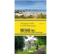 Bretagne Vol.1 Voyages à vélo et vélo électrique Philippe Calas (Auteur)