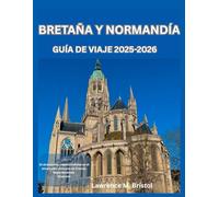 BRETAÑA Y NORMANDÍA GUÍA DE VIAJE 2025-2026