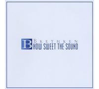 Brethren - How Sweet the Sound
